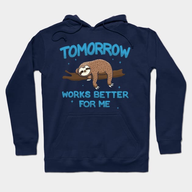 Funny Procrastinating Sloth Tomorrow Works Better Hoodie by Huhnerdieb Apparel